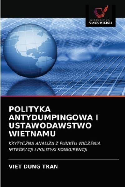 Cover for Viet Dung Tran · Polityka Antydumpingowa I Ustawodawstwo Wietnamu (Paperback Book) (2020)
