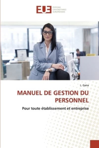 Manuel de Gestion Du Personnel - L Gana - Livres - Editions Universitaires Europeennes - 9786203433531 - 11 janvier 2022