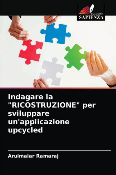 Cover for Arulmalar Ramaraj · Indagare la RICOSTRUZIONE per sviluppare un'applicazione upcycled (Paperback Book) (2021)