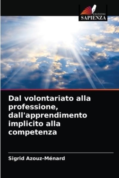 Cover for Sigrid Azouz-Menard · Dal volontariato alla professione, dall'apprendimento implicito alla competenza (Paperback Book) (2021)