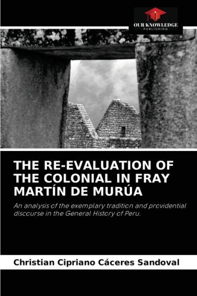 Cover for Christian Cipriano Cáceres Sandoval · The Re-Evaluation of the Colonial in Fray Martin de Murua (Paperback Book) (2021)