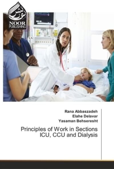 Cover for Rana Abbaszadeh · Principles of Work in Sections ICU, CCU and Dialysis (Pocketbok) (2022)