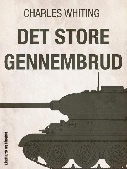 Cover for Charles Whiting · Det store gennembrud (Sewn Spine Book) [1e uitgave] (2018)