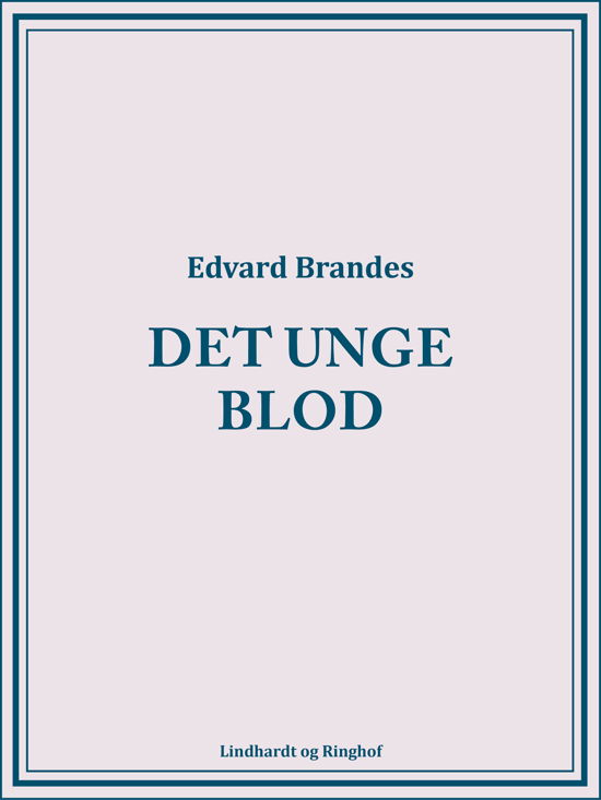 Det unge blod - Edvard Brandes - Bøger - Saga - 9788711947531 - 7. marts 2018