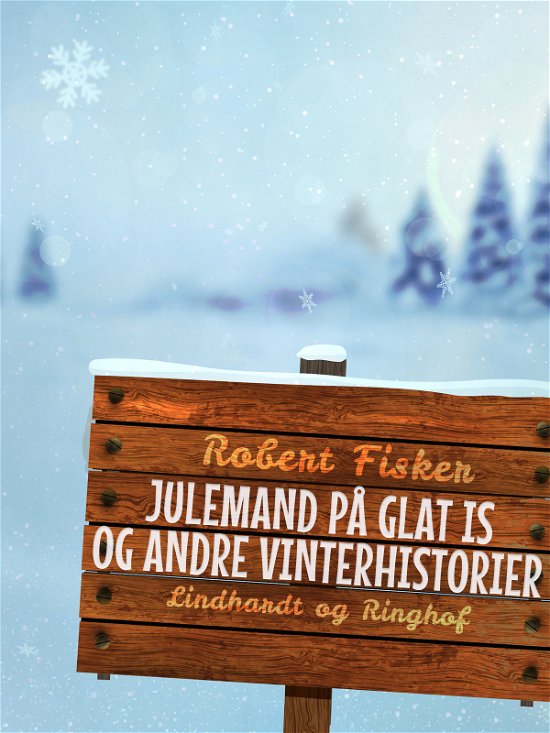 Cover for Robert Fisker · Julemand på glat is og andre vinterhistorier (Heftet bok) [1. utgave] (2024)