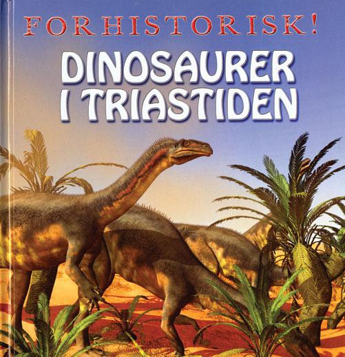 Cover for David West · Forhistorisk!: Dinosaurer i Triastiden (Bound Book) [1. wydanie] [Indbundet] (2014)