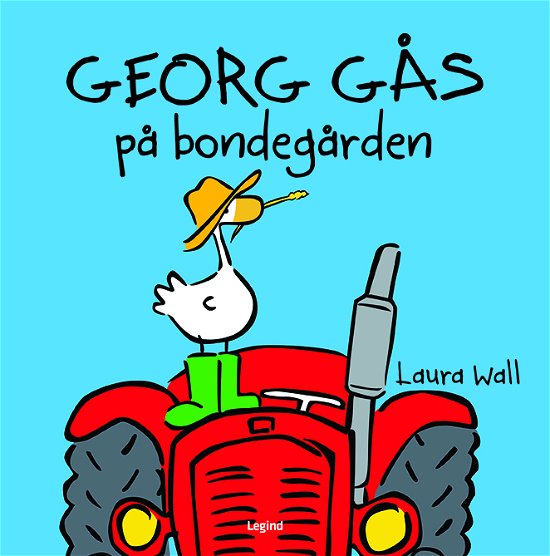 Georg Gås: Georg Gås på bondegården - Laura Wall - Kirjat - Legind - 9788771558531 - tiistai 21. huhtikuuta 2020