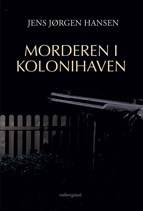 Mordet i kolonihaven - Jens Jørgen Hansen - Bøger - Forlaget mellemgaard - 9788771909531 - 14. maj 2018