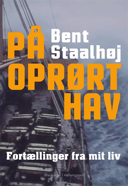 Cover for Bent Staalhøj · På oprørt hav (Sewn Spine Book) [1. Painos] (2019)