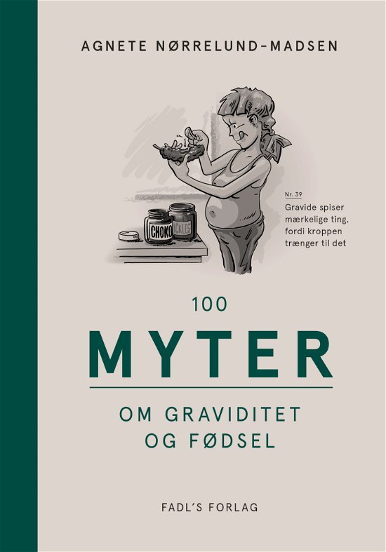 Cover for Agnete Nørrelund Madsen · 100 myter: 100 myter om graviditet og fødsel (Hardcover Book) [1st edition] (2018)