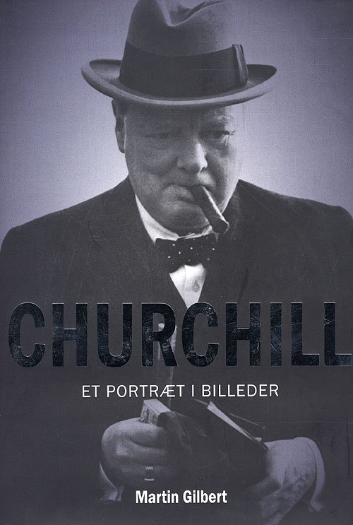 Cover for Martin Gilbert · Churchill - et portræt i billeder (Bound Book) [1er édition] [Indbundet] (2009)
