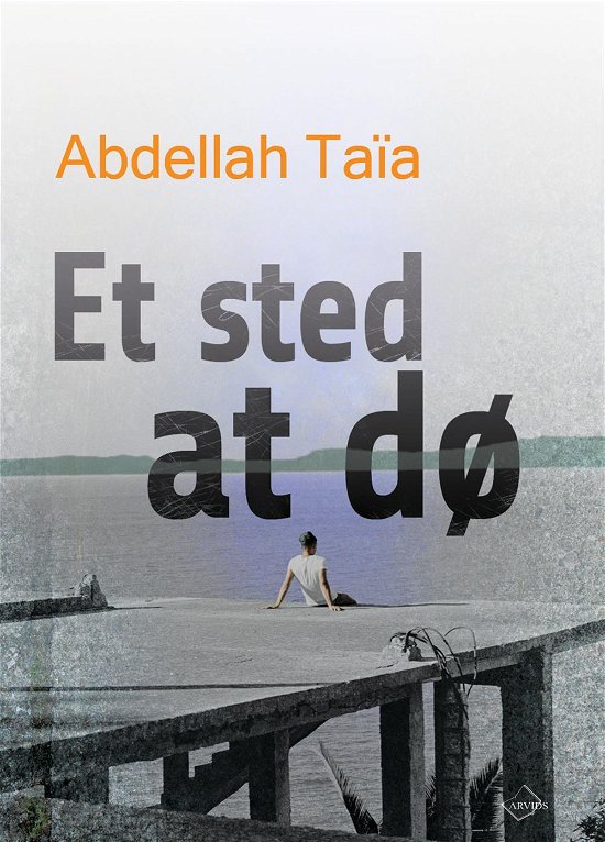 Cover for Abdellah Taïa · Et sted at dø (Sewn Spine Book) [1.º edición] (2016)