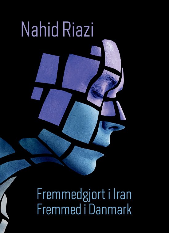 Cover for Nahid Riazi · Fremmedgjort i Iran – Fremmed i Danmark (Pocketbok) (2022)