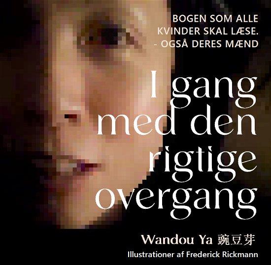 Cover for Wandou Ya · I gang med den rigtige overgang (Gebundenes Buch) [1. Ausgabe] (2022)