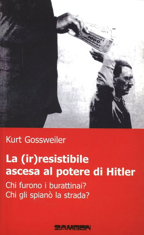 Cover for Kurt Gossweiler · La (Ir)Resistibile Ascesa Al Potere Di Hitler. Chi Furono I Burattinai? Chi Gli Spiano La Strada? (Book)