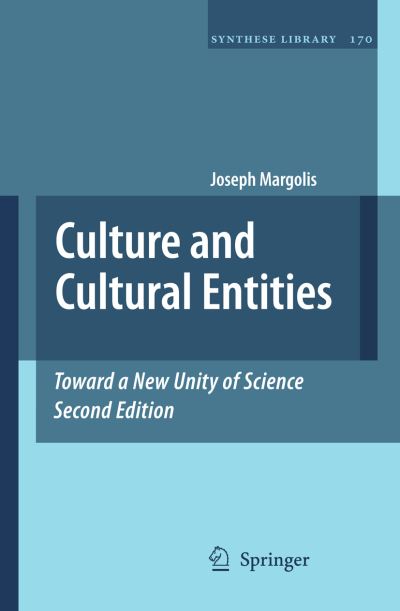 Culture and Cultural Entities - Toward a New Unity of Science - Synthese Library - Joseph Margolis - Books - Springer - 9789048125531 - June 18, 2009