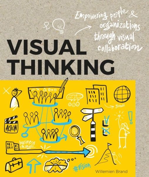 Cover for Williemien Brand · Visual Thinking: Empowering People and Organisations throughVisual Collaboration (Paperback Book) (2017)