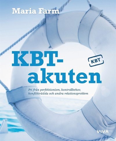 Cover for Maria Farm · KBT-akuten : Fri från perfektionism, kontrollbehov, konflikträdsla och andra relationsproblem (ePUB) (2010)