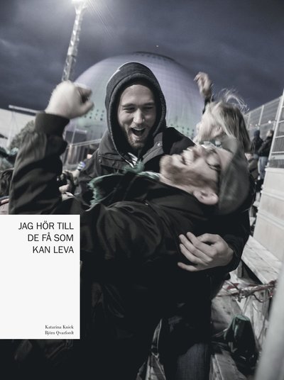 Cover for Katarina Kuick · Jag hör till de få som kan leva : en bok om supporterkultur (Bound Book) (2013)