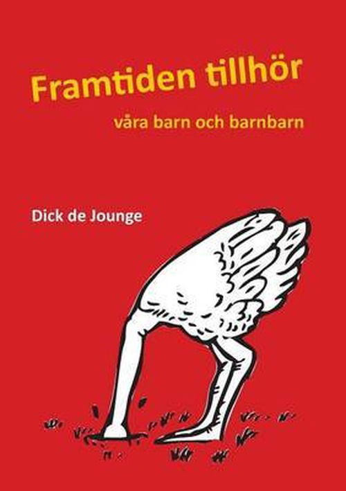 Cover for Dick De Jounge · Framtiden Tillhor Vara Barn Och Barnbarn (Paperback Book) [Swedish edition] (2013)