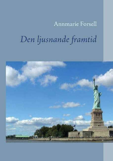 Cover for Annmarie Forsell · Den ljusnande framtid (Paperback Book) (2016)