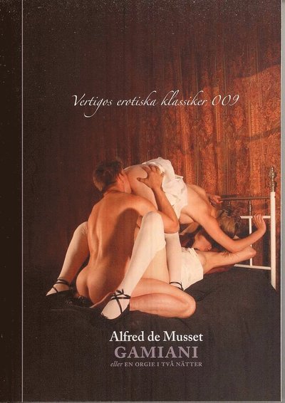 Cover for Alfred de Musset · Vertigos erotiska klassiker: Gamiani : eller en origie i två nätter (Bog) (2008)