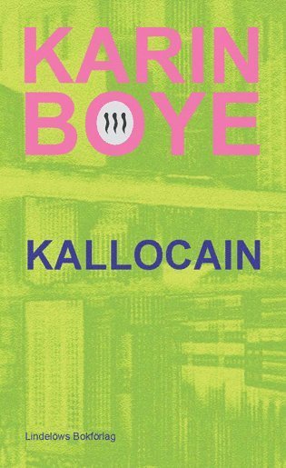 Kallocain - Karin Boye - Bøger - Lindelöw - 9789187291531 - 15. februar 2016