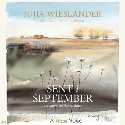 Sent i september - Jujja Wieslander - Audio Book - A Nice Noise - 9789187725531 - 2. september 2014