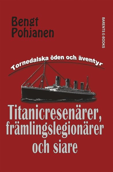 Cover for Bengt Pohjanen · Tornedalska öden och äventyr: Titanicresenärer, främlingslegionärer och siare (ePUB) (2019)