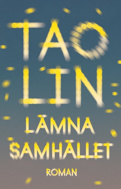 Cover for Tao Lin · Lämna samhället (Hardcover Book) (2024)