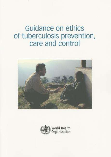 Cover for World Health Organization · Guidance on Ethics of Tuberculosis Prevention, Care and Control (Pocketbok) (2015)