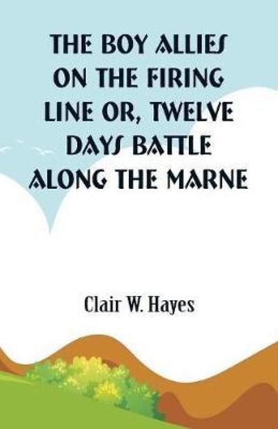 Clair W Hayes · The Boy Allies On the Firing Line (Taschenbuch) (2018)