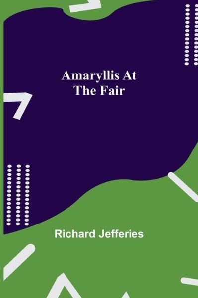 Cover for Richard Jefferies · Amaryllis at the Fair (Pocketbok) (2021)
