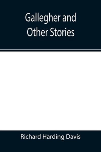 Cover for Richard Harding Davis · Gallegher and Other Stories (Paperback Bog) (2021)