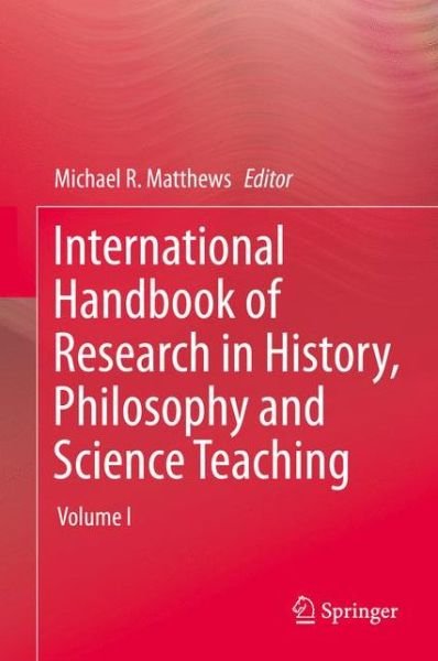 Cover for Michael Matthews · International Handbook of Research in History, Philosophy and Science Teaching (Innbunden bok) [2014 edition] (2014)