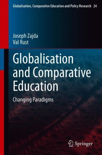 Cover for Joseph Zajda · Globalisation and Comparative Education: Changing Paradigms - Globalisation, Comparative Education and Policy Research (Hardcover Book) [1st ed. 2021 edition] (2021)