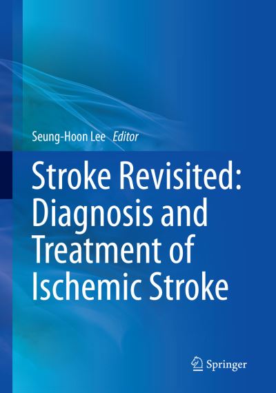 Cover for Stroke Revisited: Diagnosis and Treatment of Ischemic Stroke - Stroke Revisited (Paperback Book) [Softcover reprint of the original 1st ed. 2017 edition] (2018)