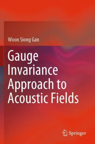 Cover for Woon Siong Gan · Gauge Invariance Approach to Acoustic Fields (Paperback Book) [2019 edition] (2020)