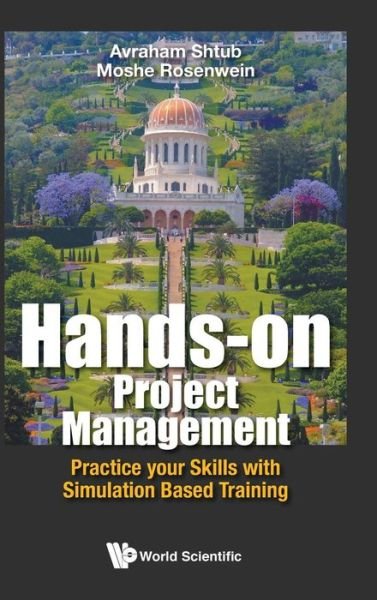 Cover for Shtub, Avraham (Technion-israel Inst Of Tech, Israel) · Hands-on Project Management: Practice Your Skills With Simulation Based Training (Innbunden bok) (2018)