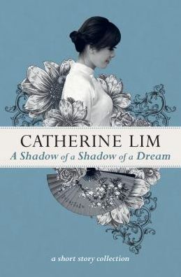 Cover for Catherine Lim · A Shadow of A Shadow of A Dream (Paperback Book) (2017)