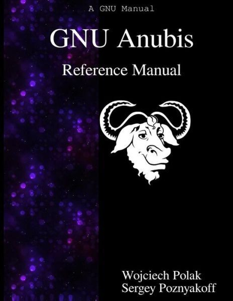 Cover for Sergey Poznyakoff · GNU Anubis Reference Manual (Paperback Book) (2015)