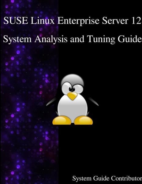 Cover for System Guide Contributors · SUSE Linux Enterprise Server 12 - System Analysis and Tuning Guide (Paperback Bog) (2016)