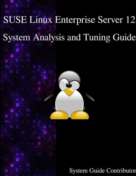 Cover for System Guide Contributors · SUSE Linux Enterprise Server 12 - System Analysis and Tuning Guide (Taschenbuch) (2016)