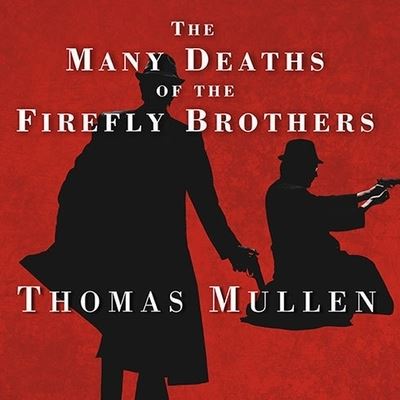 Cover for Thomas Mullen · The Many Deaths of the Firefly Brothers Lib/E (CD) (2010)