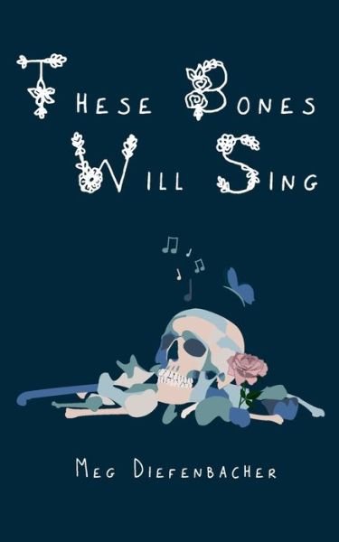 Cover for Meg Diefenbacher · These Bones Will Sing (Paperback Bog) (2022)