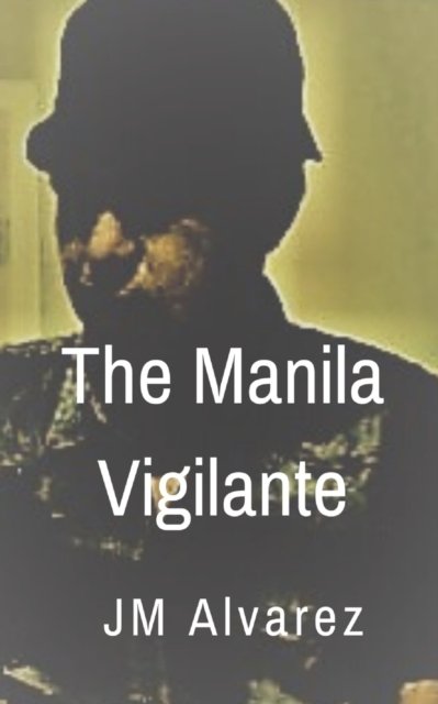 Cover for Jm Alvarez · The Manila Vigilante - Manila Vigilante (Paperback Bog) (2021)