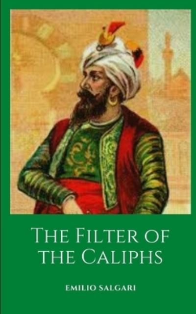 Cover for Emilio Salgari · The Filter of the Caliphs: A historical novel by maestro Emilio Salgari (Paperback Book) (2021)