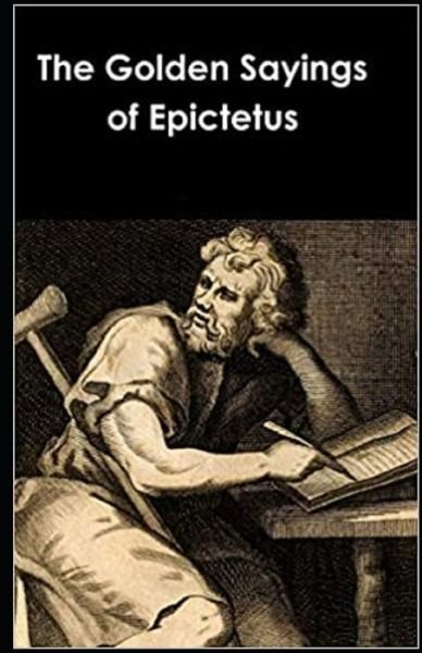 Cover for Epictetus · The Golden Sayings of Epictetus: (Paperback Book) [Illustrated edition] (2021)