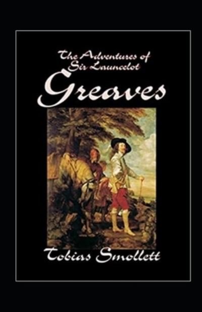 The Life and Adventures of Sir Launcelot Greaves Annotated - Tobias Smollett - Bøker - Independently Published - 9798513896531 - 2. juni 2021