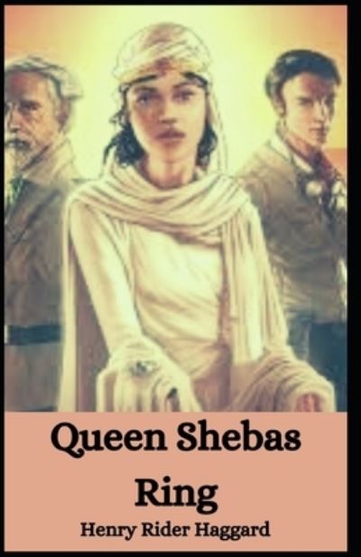 Queen Shebas Ring Henry Rider Haggard: (Adventure, Novel, Central Africa Story, Classical, Literature) [Annotated] - Sir H Rider Haggard - Książki - Independently Published - 9798514505531 - 3 czerwca 2021